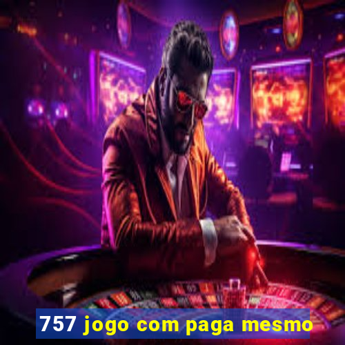 757 jogo com paga mesmo